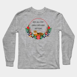 Hey all you cool cats and kittens 2 Long Sleeve T-Shirt